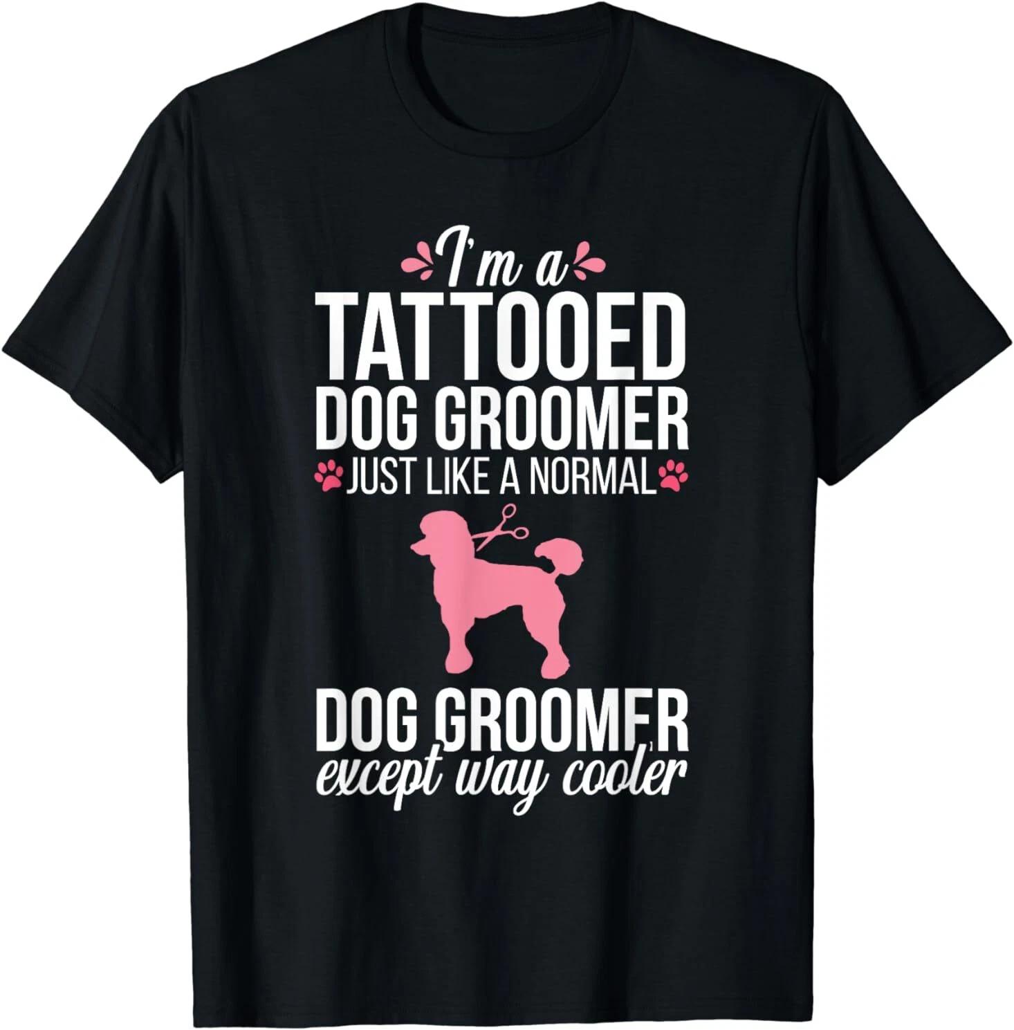 Dog Groomer Funny Tattooed Pet Grooming Gift Idea Tee T-Shirt S-3XL XXXL