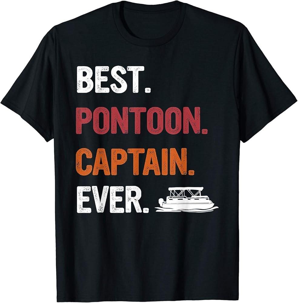 Best Pontoon Captain Ever T-Shirt Unisex T-Shirt XL