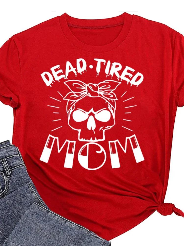 DEAD TIRED MOM Skull Head Print Women T Shirt Short Sleeve O Neck Loose Women Tshirt Ladies Tee Shirt Tops Camisetas Mujer