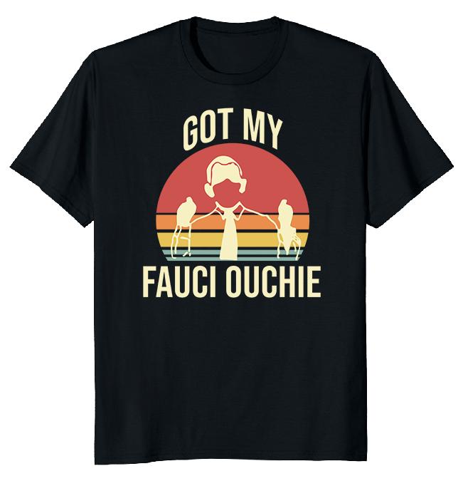 

Got My Fauci Ouchie Unisex T-shirt