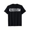 Funny Men ALLEGEDLY Letter Novelty T Shirt Tee Cotton Women Summer Streetwear Oversize Ironic Humor Weirdcor Sarcastic Hilarious