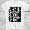 Jesus T Shirt Savior Not Religion Saying Tee M402