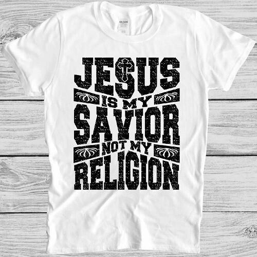 Jesus T Shirt Savior Not Religion Saying Tee M402 S