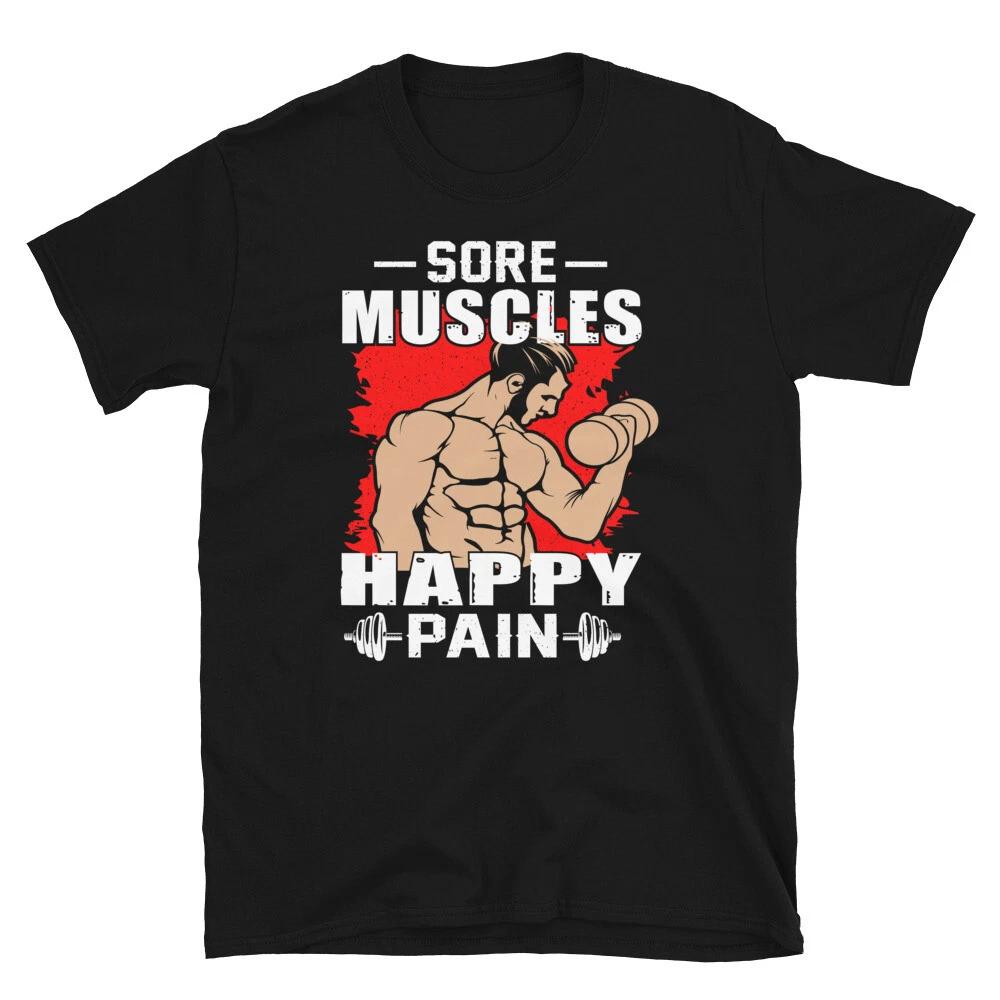 Sore Muscles Happy Pain Bodybuilding Gym Fitness Muscle T-Shirt XXXXL