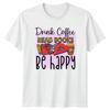 Drink Coffee Read Books Be Happy TShirt Funny Coffee Lover Tee