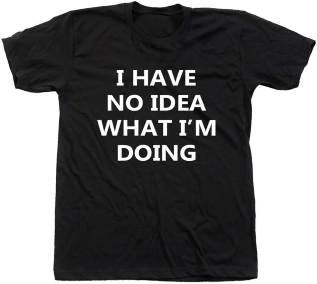 

Funny Graphic T-Shirt: I Have No Idea What I m Doing 5XL різнокольоровий