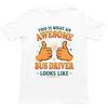 This Is What An Awesome Bus Driver Looks Like T Shirt Gift For Unisex Unisex