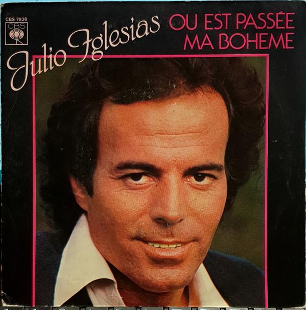 

7inch Record JULIO IGLESIAS Ou Est Passe Ma Boheme CBS7838 CBS 1979 France Pop Used