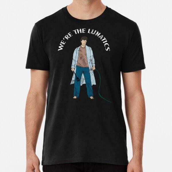 

We re The Lunatics T-Shirt S-5XL Best T-Shirt 3XL