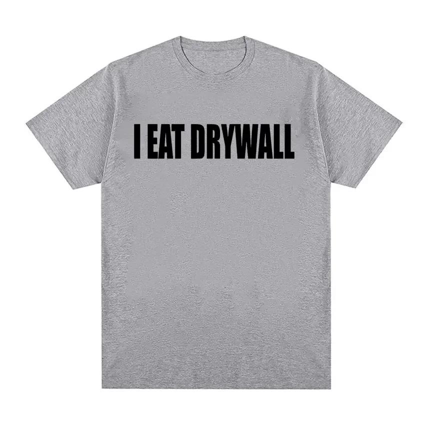 Unisex Funny Meme Print T Shirt I EAT DRYWALL Joke Tops Short Sleeve T-shirts Summer Unisex Women Fashion Casual Oversized T-shirt