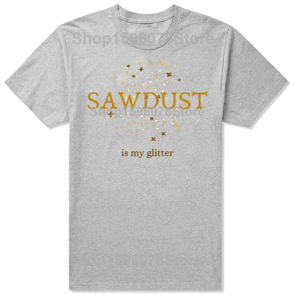 Funny Vintage Sawdust Is My Glitter Classic Graphic Tshirt Men Women Hip Hop Oversized T Shirt 100 Cotton Comfort Tshirts