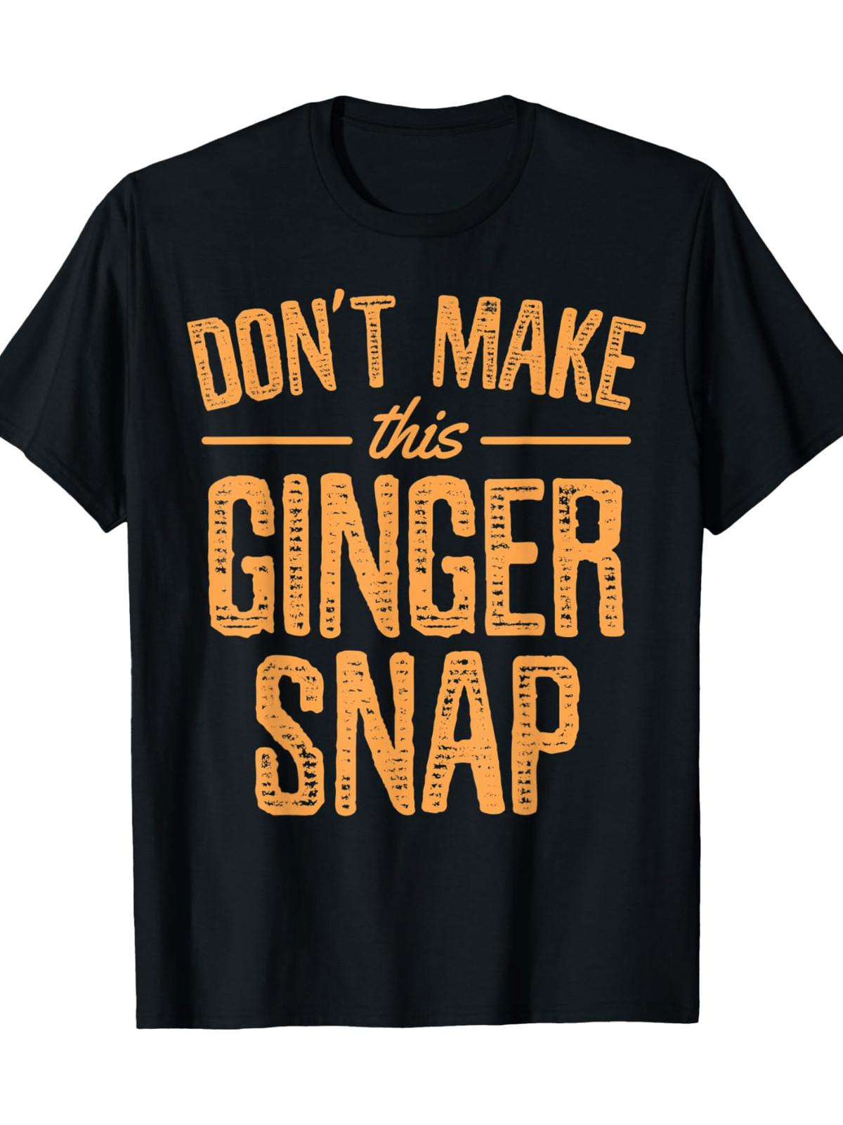 Don t Make This Ginger Snap Funny Redhead T-Shirt S разноцветный