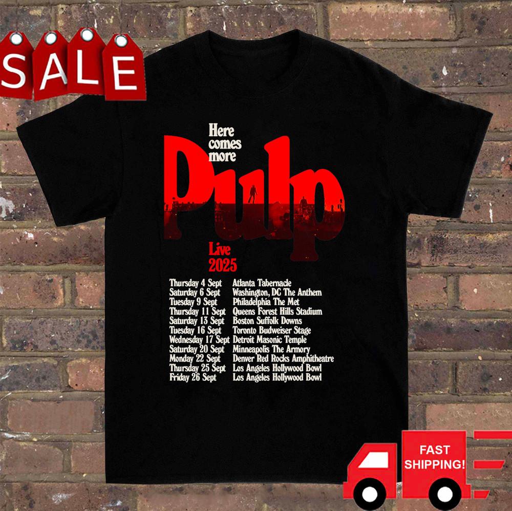 Pulp Band 2025 Tour Here Comes More Shirt Classic Black Unisex S-5XL ND1047 Unisex T-Shirt XXXXL