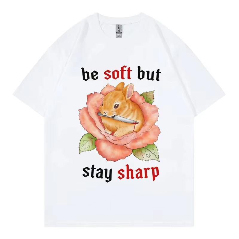 Funny Be Soft But Stay Sharp Rabbit Meme Graphic T Shirts Harajuku Y2k Short Sleeve T-shirts High Quality Fashion T-shirt