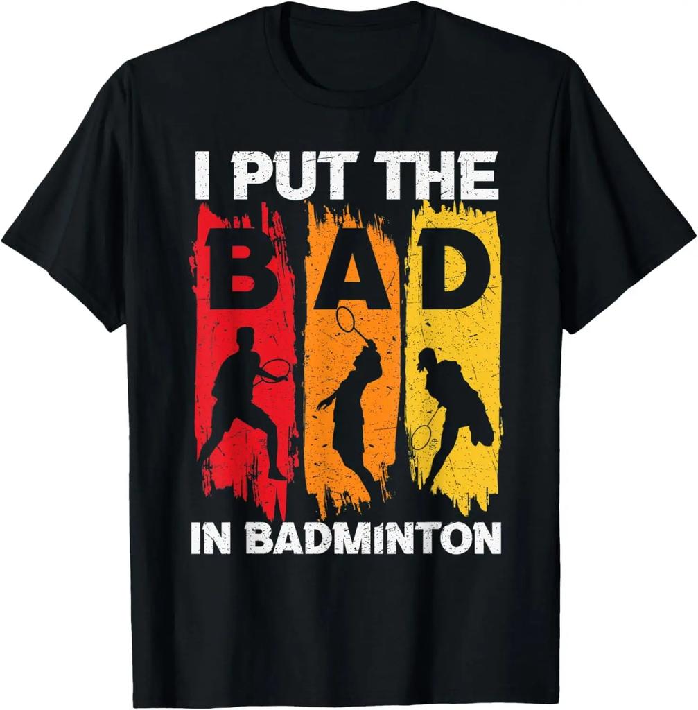 I Put The Bad in Badminton TShirt  Badminton Player Tee Cotton Shirts for Men Graphic T Shirts Streetwear Camisas