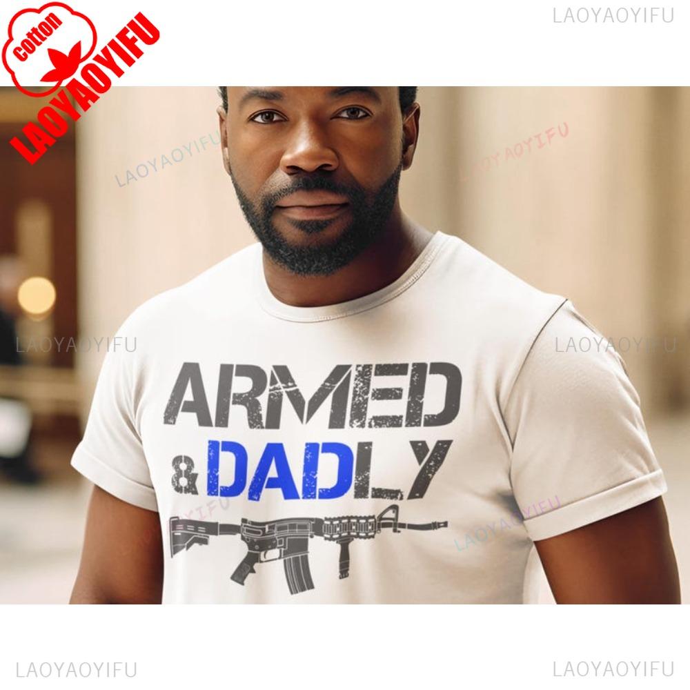 Armed Dadly Funny Tee Fathers Day Gift Dad TShirt Patriotic Apparel Funny Gift for Veteran Soldier Father Tops Mens Casual Tee S