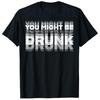 Grappig Drink Humor Je Bent Misschien Dronken T-shirt Cool Drinker Grafisch T-shirt Levensstijl Zomer Mode Humor Straat Y2k Top