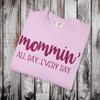 Mommin' All Day...Every Day T-Shirt and Kids Tshirt | Mom Life Tee
