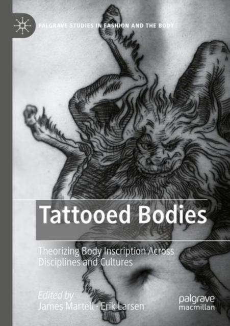 The Tattooed Bodies : Theorizing Body Inscription Across Disciplines and Cultures Book