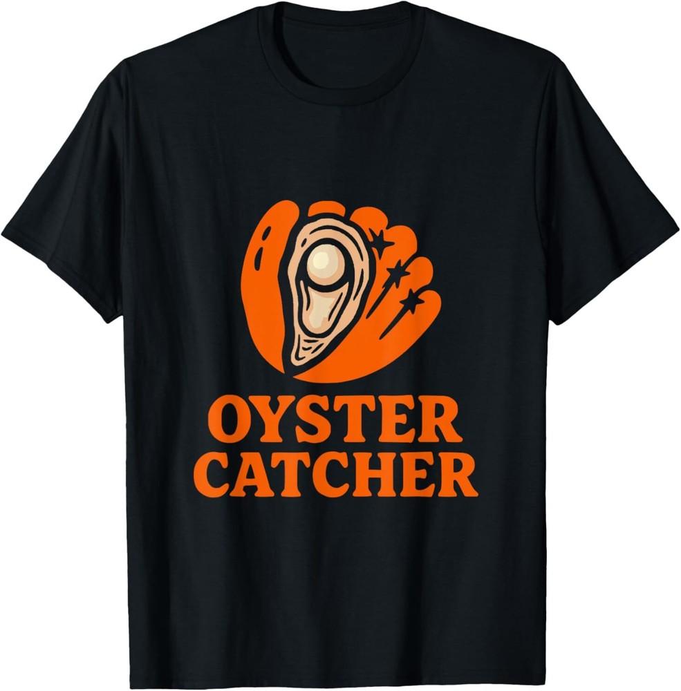 Oyster Catcher Baseball Humor Chesapeake Fans T-Shirt Unisex T-Shirt XXXXL