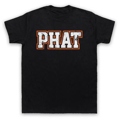 Phat Funny Slogan Retro Cool Hipster Comedy Mens And Womens T-Shirt