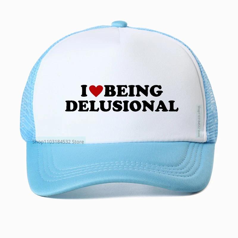 I Love Being Delusional hat Funny Slang Humor Baseball Cap For Men Women Summer Casual Cotton Mesh Trucker hat Casquette