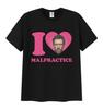I Love Malpractice Dr House Funny Meme T-Shirt Men's Women Clothing Fashion O-Neck T-shirts Casual 100% Cotton Oversized T Shirt