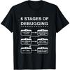 6 Stages of Debugging Design Programming Computer Science T-Shirt
