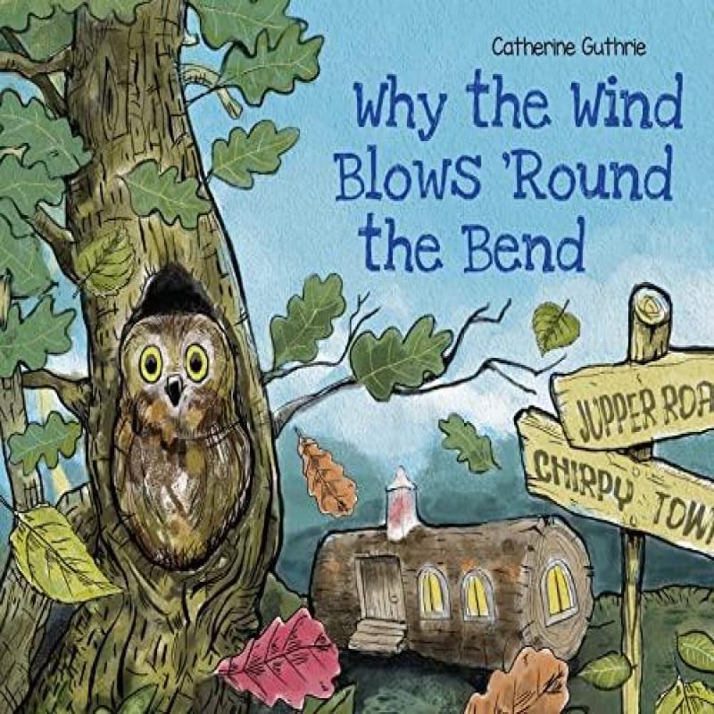 Why the Wind Blows Round the Bend by Catherine Guthrie Hardback Book 9781662925832