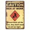 Tin Sign CAUTION Men At Work Women Work All The Time Funny Safety Warning Metal Plaque Vintage Industrial Wall Decor for Garage