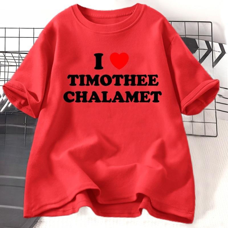 I Love Timothee Chalamet Tshirts for WOMEN Unisex Summer Cotton Short Sleeve O Neck Tees Clothing Female Harajuku Clothes Tops
