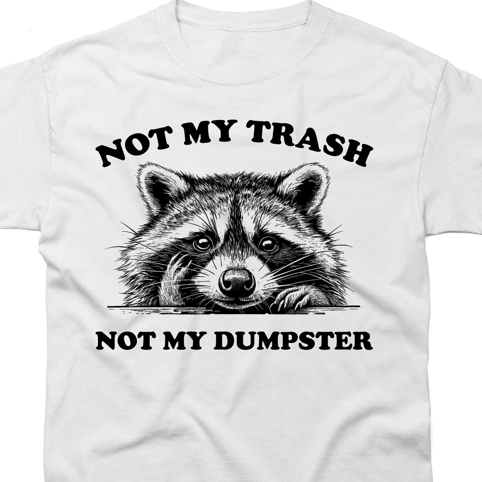 Not My Trash Not My Dumpster 90s Shirt, Funny Raccoon Vintage T-shirt, Vintage 90s Shirt, Funny Trash Panda Meme T-Shirt L