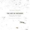 The Art of Patience by Sylvain Tesson Hardback Book 9781786079992