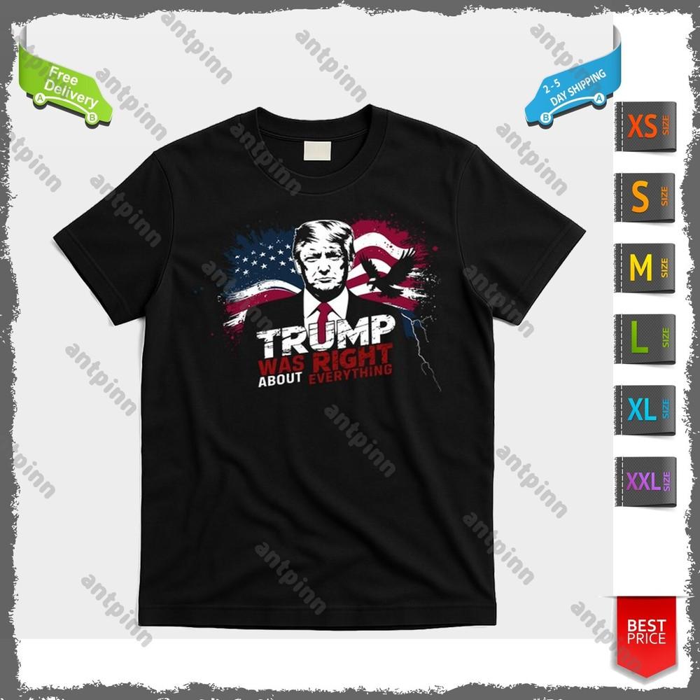 Trump Was Right About Everything T-Shirt Unisex Unisex T-Shirt S