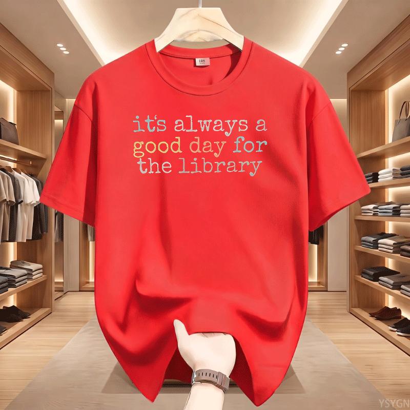 Its Always A Good Day For The Library Graphic T Shirt Unisex Colorful Book Lover Quote Print Tee Casual Short Sleeve Cotton Top