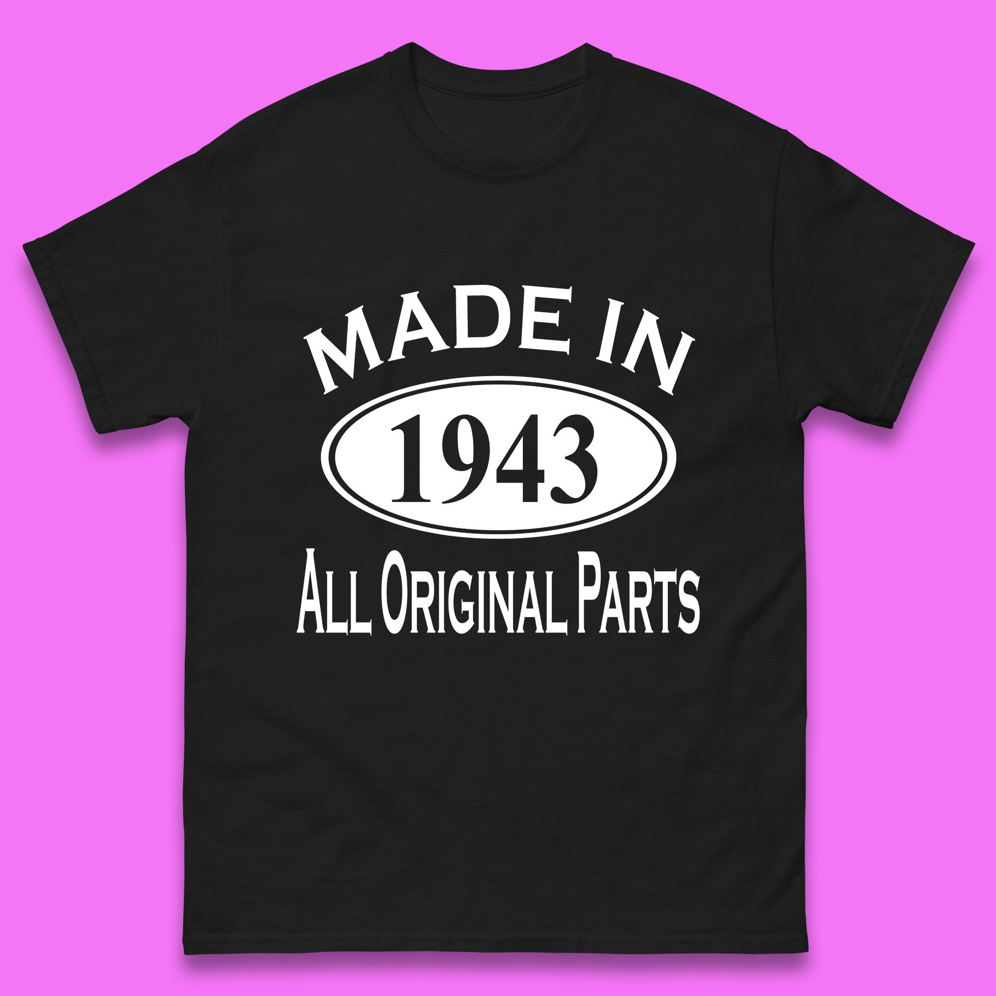 

Made In 1943 All Original Parts Vintage Retro 80th Birthday Funny 80 Years Old Birthday Gift Mens Tee Top 4XL