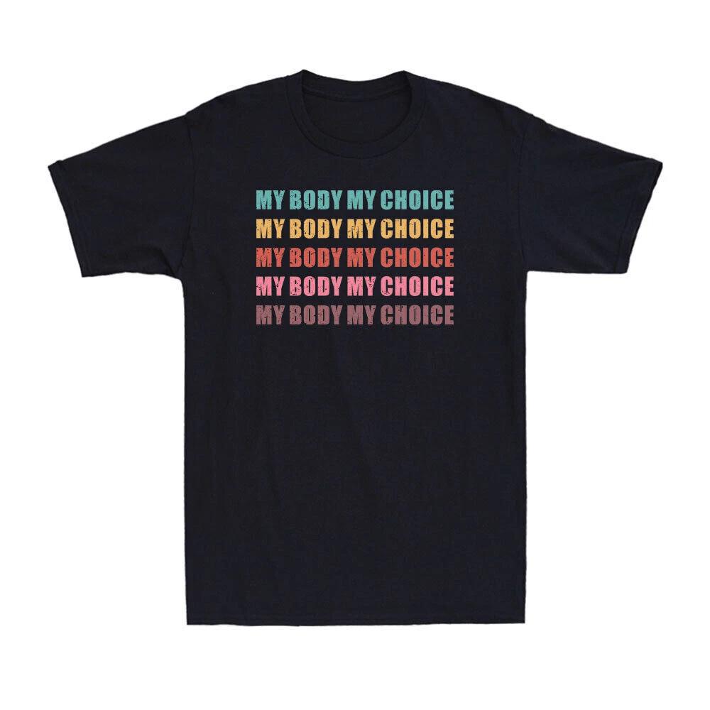 My Body My Choice Pro Choice Reproductive Rights Feminist Women s Rights T-Shirt XXXXL