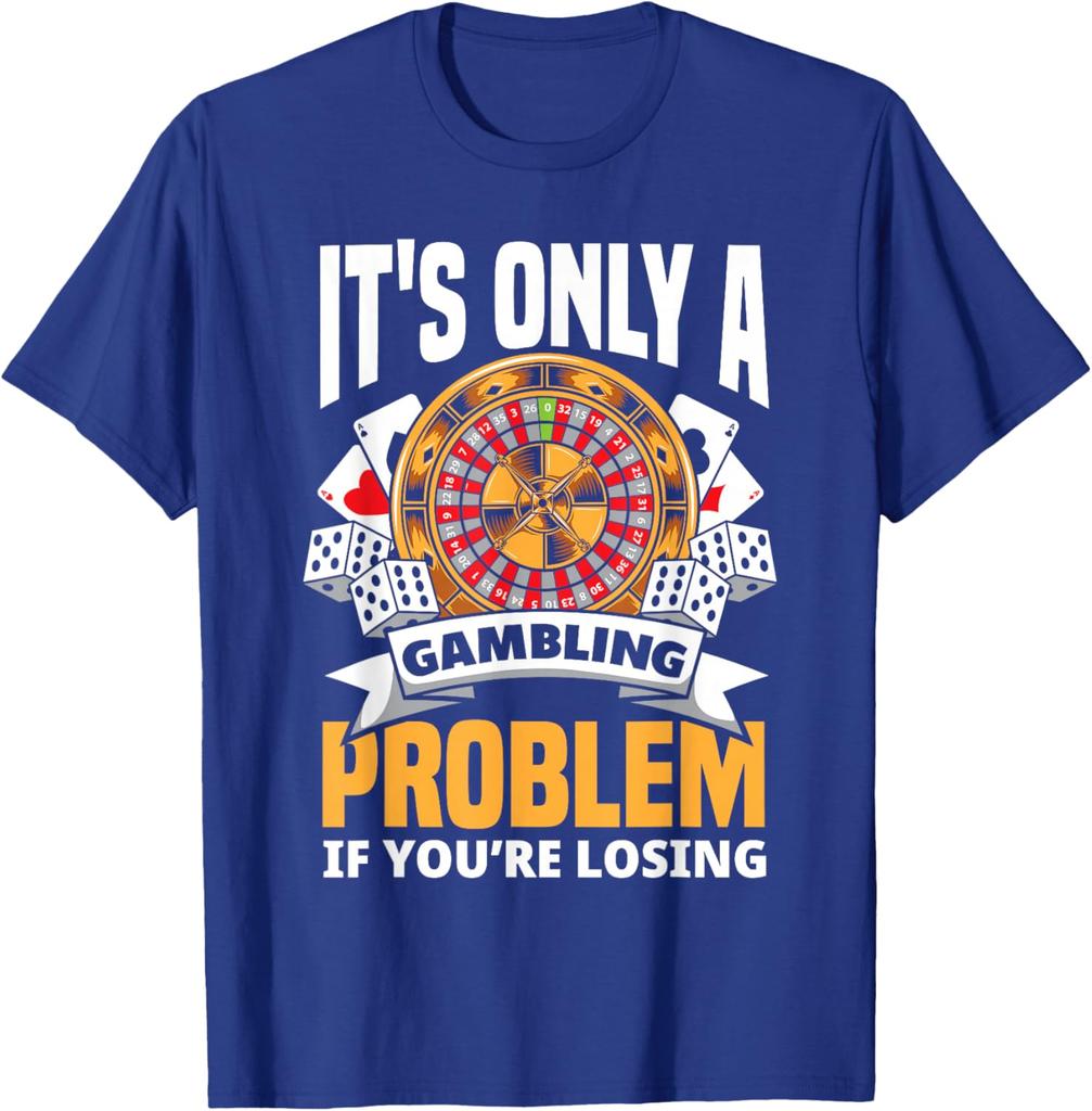 Gambling Problem If Youre Losing Funny Casino Roulette Graphic TShirt