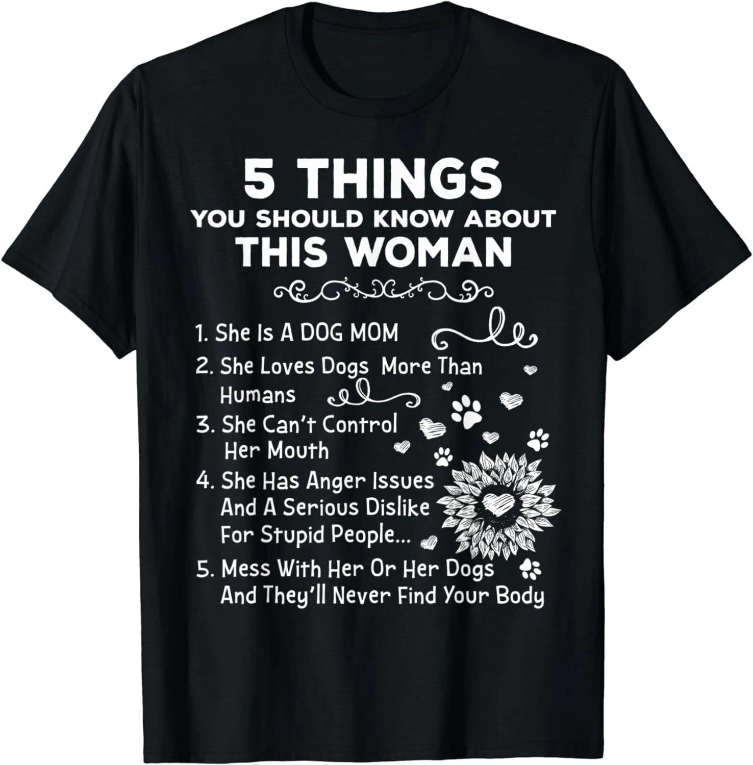 

5 Things You Should Know About This Woman Dog Mom Funny Gift Unisex T-Shirt 4XL