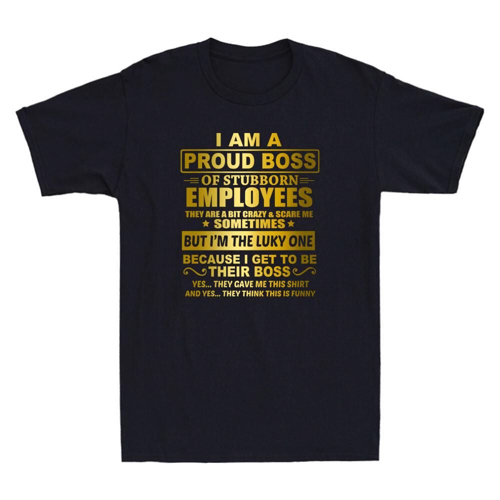 I Am A Proud Of Stubborn Employees They Are Bit Crazy Funny Quote Saying T-shirt XXL