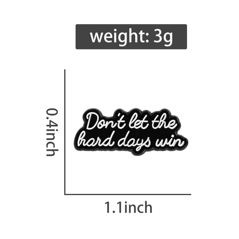 Don't Let The Hard Days Win Enamel Pins Custom Inspirational Words Brooches Lapel Badges Clothes Jewelry Gift for Friends