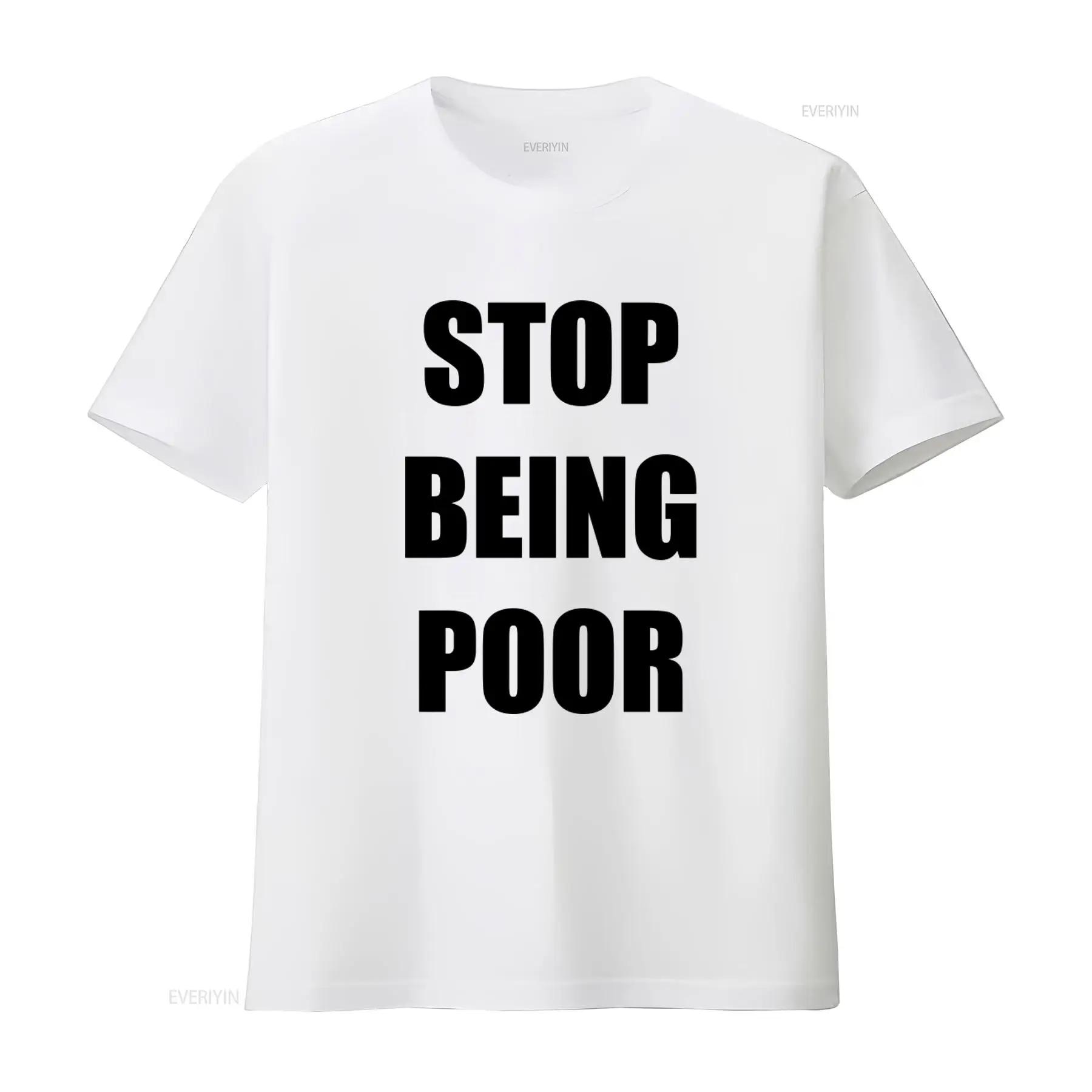Stop Being Poor Funny T Shirt Phrase Trendy for a Bold Statement vintage Washed Slightly Stretched Breathable Unisex graphic S разноцветный