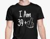 I Am 39 + 1 T Shirt / 40th Birthday Top / Rude Offensive Funny Novelty Joke Gift / Middle Finger / Friends Family Hilarious 40 Years Old