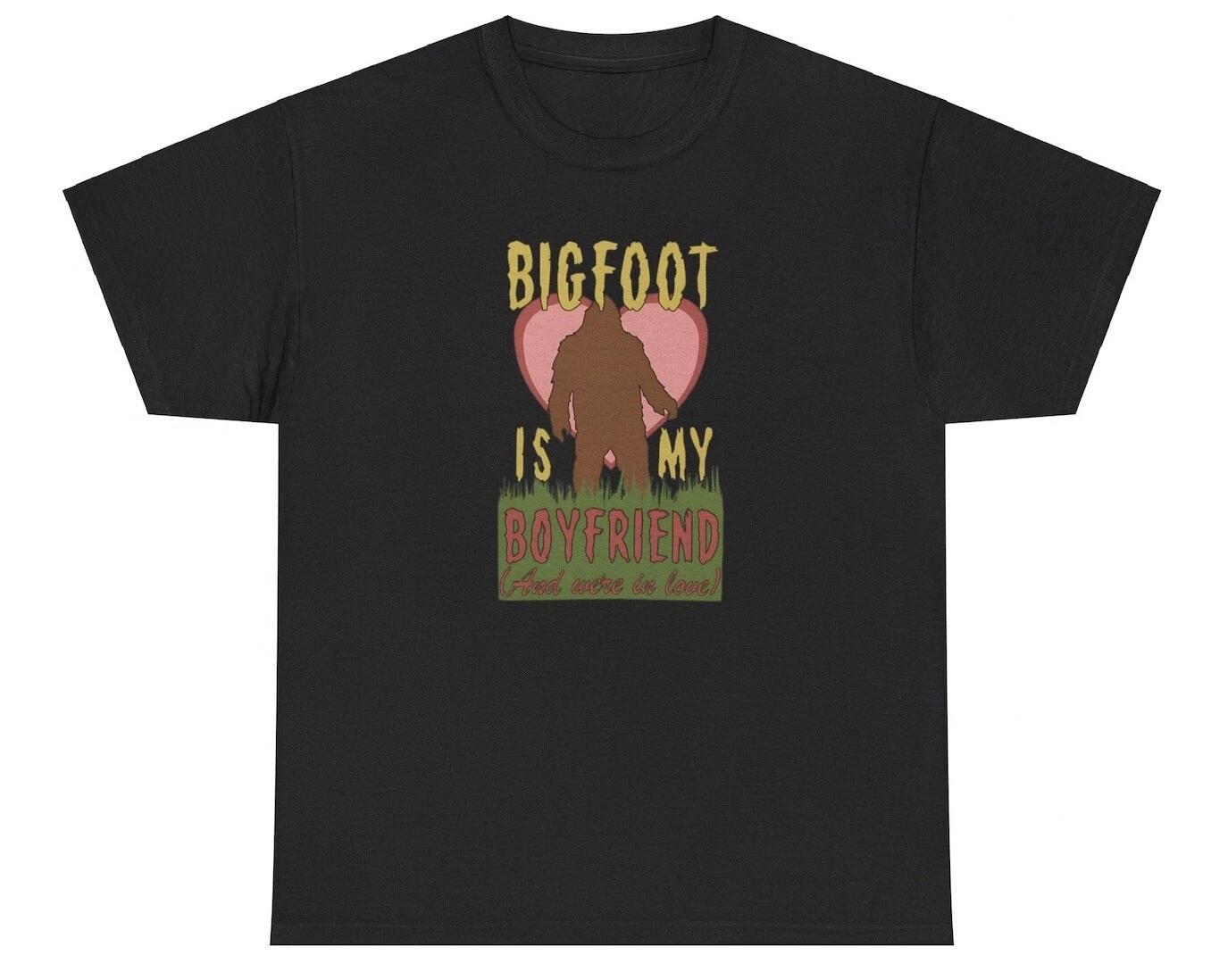 Bigfoot Is My Boyfriend T Shirt Funny Sarcastic Sasquatch Gen Z Ironic Meme Tee XS