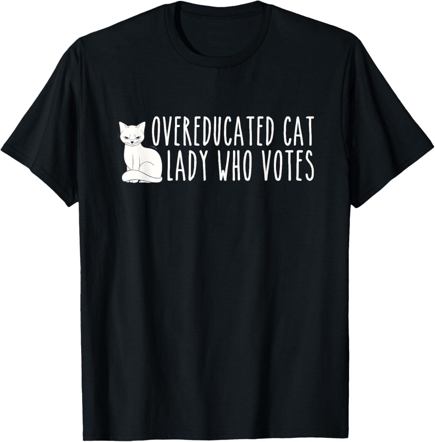 Funny Overeducated Cat Lady Who Votes For Kamala Harris 2024 T-Shirt Mens Womens Tees Top 2XL
