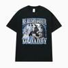 Be Respectful To Daddy Alpha Male Wolf Print T-shirts Funny Men's Clothing Oversized High Quality Street T Shirt Unisex T Shirts