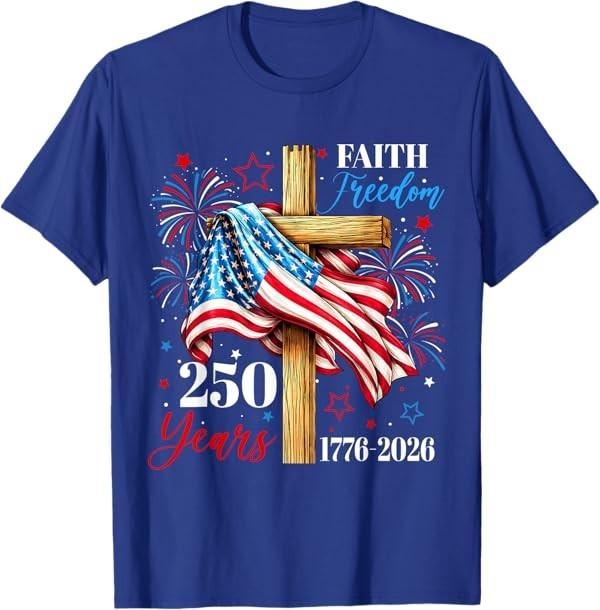 250 Years Faith Freedom Christian USA Flag Cross 1776 2026 T-Shirt S