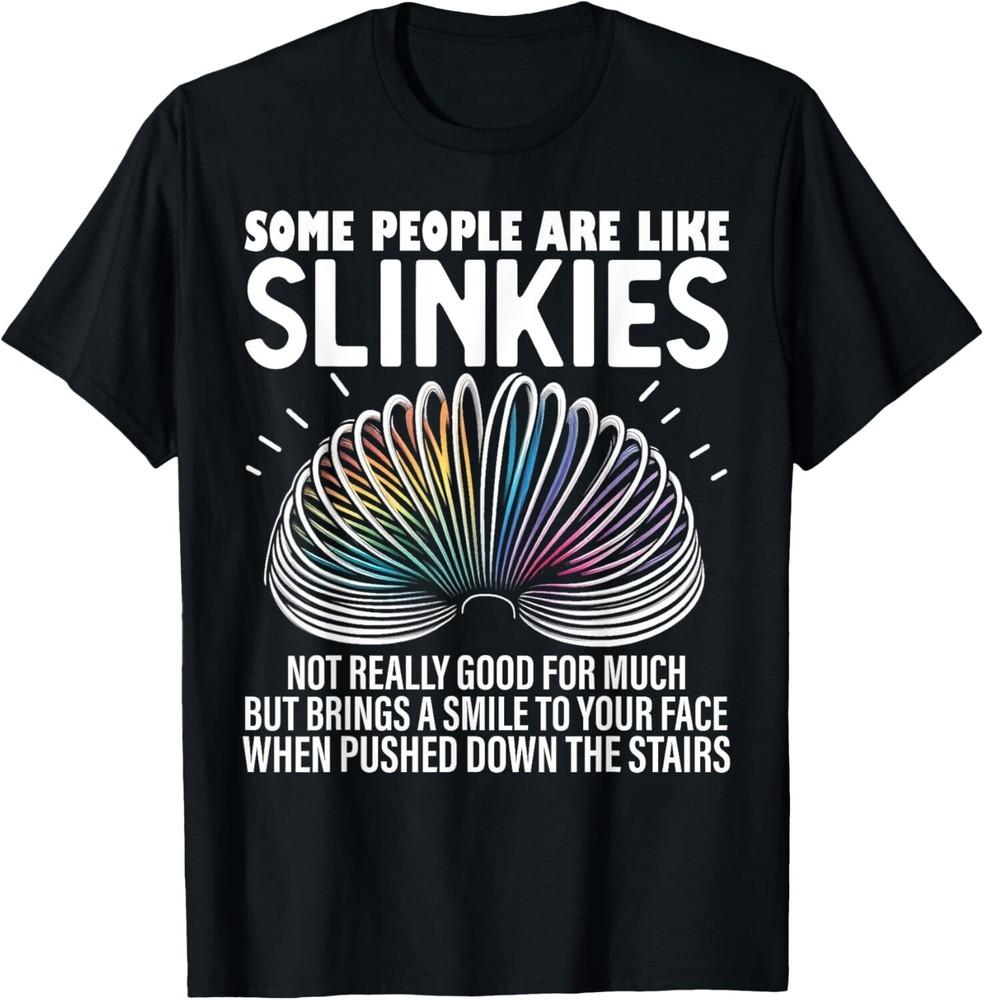 Some people are like Slinkies Funny Sarcastic Mens Graphic  unisex T-Shirt Unisex T-Shirt XXL