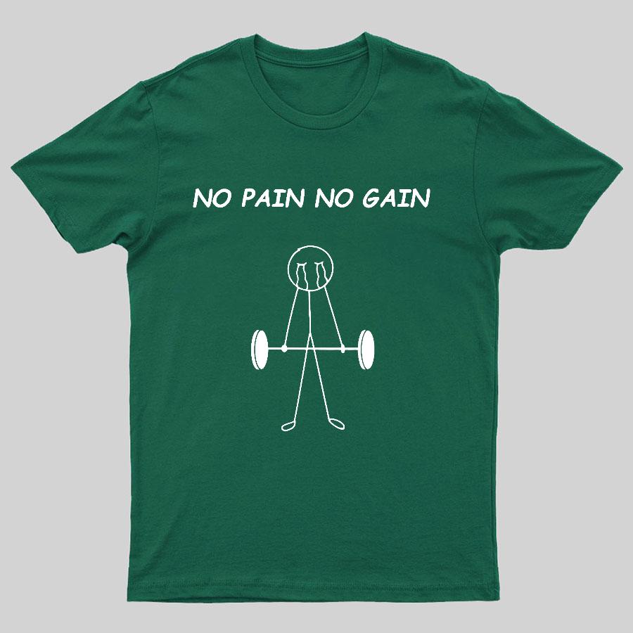 No Pain No Gain Geeky T-Shirt