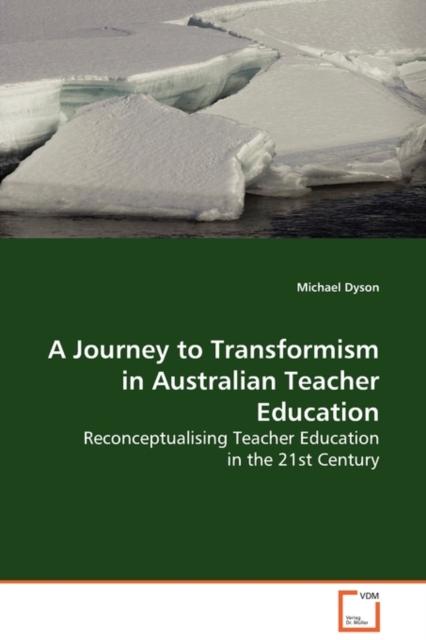 The A Journey To Transformism In Australian Teacher Education Book